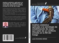 Обложка Análisis sistémico aplicado a la estrategia de estabilización de zonas que salen de un conflicto armado en la RD del Congo