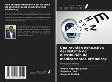 Borítókép a  Una revisión exhaustiva del sistema de distribución de medicamentos oftálmicos - hoz