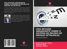 Borítókép a  UMA REVISÃO ABRANGENTE SOBRE O SISTEMA DE DELÍRIO DE DROGAS OFTÁLMICAS - hoz