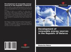 Development of renewable energy sources in the Republic of Belarus的封面