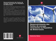 Borítókép a  Desenvolvimento das fontes de energia renováveis na República da Bielorrússia - hoz