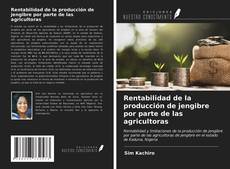 Borítókép a  Rentabilidad de la producción de jengibre por parte de las agricultoras - hoz