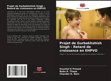 Borítókép a  Projet de Gurbakhshish Singh - Retard de croissance en EHPVO - hoz