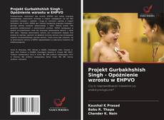 Bookcover of Projekt Gurbakhshish Singh - Opóźnienie wzrostu w EHPVO