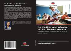 Borítókép a  Le théâtre, un éradicateur du harcèlement scolaire - hoz