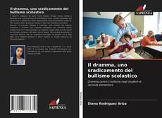 Copertina di Il dramma, uno sradicamento del bullismo scolastico