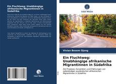 Capa do livro de Ein Fluchtweg: Unabhängige afrikanische Migrantinnen in Südafrika 