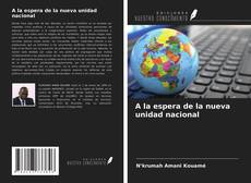 Bookcover of A la espera de la nueva unidad nacional