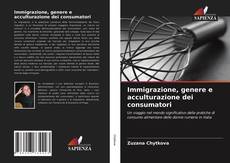 Portada del libro de Immigrazione, genere e acculturazione dei consumatori