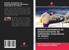 Estados metabólicos do desenvolvimento de habilidades anaeróbicas de atletas kitap kapağı