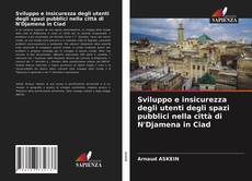 Sviluppo e insicurezza degli utenti degli spazi pubblici nella città di N'Djamena in Ciad kitap kapağı