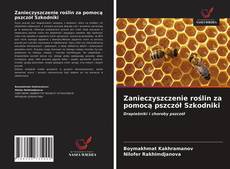 Bookcover of Zanieczyszczenie roślin za pomocą pszczół Szkodniki