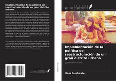 Capa do livro de Implementación de la política de reestructuración de un gran distrito urbano 
