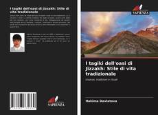 Couverture de I tagiki dell'oasi di Jizzakh: Stile di vita tradizionale