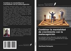 Bookcover of Combinar la mentalidad de crecimiento con la metacognición