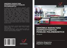 Bookcover of OBRÓBKA RADIACYJNA KOMPOZYTOWYCH POWŁOK POLIMEROWYCH