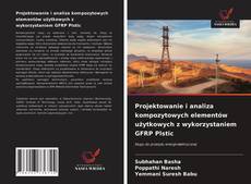 Bookcover of Projektowanie i analiza kompozytowych elementów użytkowych z wykorzystaniem GFRP Plstic