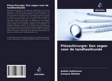 Piëzochirurgie: Een zegen voor de tandheelkunde kitap kapağı