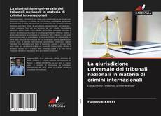 Copertina di La giurisdizione universale dei tribunali nazionali in materia di crimini internazionali