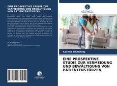 Copertina di EINE PROSPEKTIVE STUDIE ZUR VERMEIDUNG UND BEWÄLTIGUNG VON PATIENTENSTÜRZEN