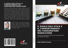 Bookcover of IL RUOLO DELL'ETICA E IL COMPORTAMENTO DEL CONSUMATORE MAROCCHINO