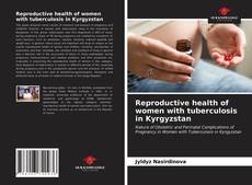 Copertina di Reproductive health of women with tuberculosis in Kyrgyzstan