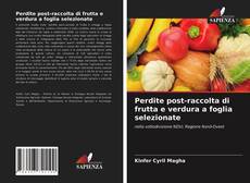 Portada del libro de Perdite post-raccolta di frutta e verdura a foglia selezionate