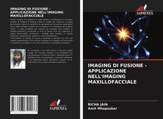 Portada del libro de IMAGING DI FUSIONE - APPLICAZIONE NELL'IMAGING MAXILLOFACCIALE