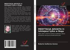 Bookcover of MEDYTACJA ADVAITA V: Istniejesz tylko w Bogu