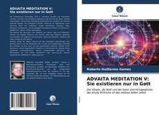 Bookcover of ADVAITA MEDITATION V: Sie existieren nur in Gott