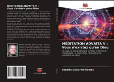 Bookcover of MÉDITATION ADVAITA V : Vous n'existez qu'en Dieu