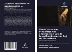 Обложка Van Rusland met schaamte: Het onderzoeken van de tekortkomingen van het rechtssysteem