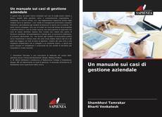 Обложка Un manuale sui casi di gestione aziendale