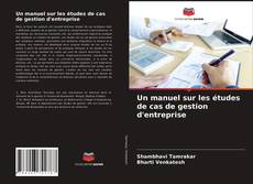 Bookcover of Un manuel sur les études de cas de gestion d'entreprise