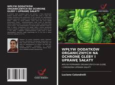 Bookcover of WPŁYW DODATKÓW ORGANICZNYCH NA OCHRONĘ GLEBY I UPRAWĘ SAŁATY