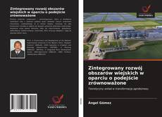 Bookcover of Zintegrowany rozwój obszarów wiejskich w oparciu o podejście zrównoważone