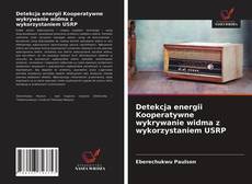 Bookcover of Detekcja energii Kooperatywne wykrywanie widma z wykorzystaniem USRP