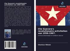 Couverture de Che Guevara's revolutionaire activiteiten van 1956-1967.