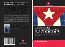 Couverture de As actividades revolucionárias de Che Guevara de 1956-1967.