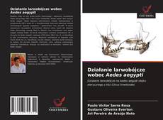 Bookcover of Działanie larwobójcze wobec Aedes aegypti