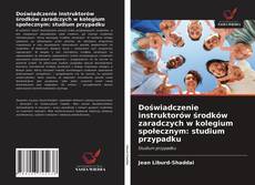 Bookcover of Doświadczenie instruktorów środków zaradczych w kolegium społecznym: studium przypadku