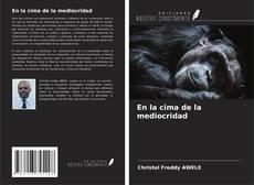 Borítókép a  En la cima de la mediocridad - hoz