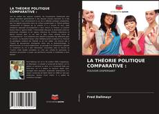 Capa do livro de LA THÉORIE POLITIQUE COMPARATIVE : 