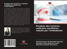 Éruption des incisives centrales maxillaires induite par l'orthodontie kitap kapağı