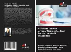 Copertina di Eruzione indotta ortodonticamente degli incisivi centrali mascellari