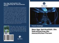 Bookcover of New Age Spiritualität: Die Sakralisierung der menschlichen Person