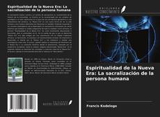 Bookcover of Espiritualidad de la Nueva Era: La sacralización de la persona humana