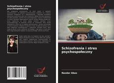 Bookcover of Schizofrenia i stres psychospołeczny