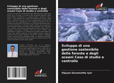 Capa do livro de Sviluppo di una gestione sostenibile delle foreste e degli oceani Caso di studio e controllo 