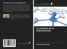 Bookcover of La práctica de la comunicación